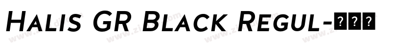 Halis GR Black Regul字体转换 Halis GR Black Regul字体转换